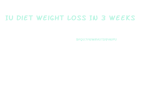 Iu Diet Weight Loss In 3 Weeks