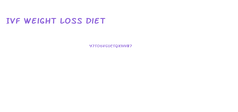 Ivf Weight Loss Diet