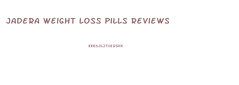 Jadera Weight Loss Pills Reviews