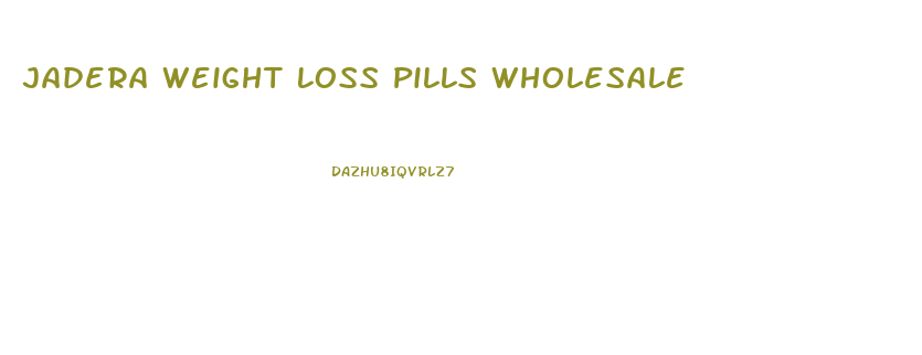 Jadera Weight Loss Pills Wholesale