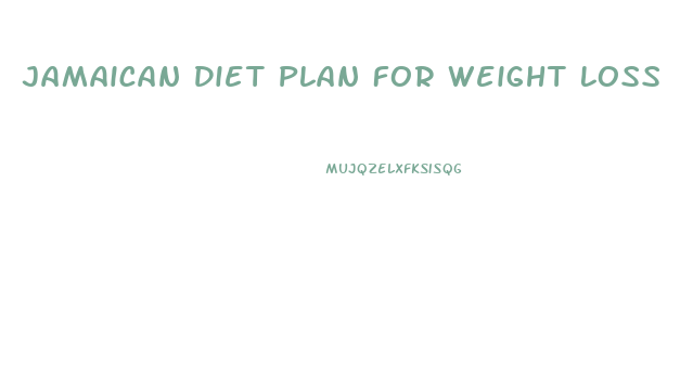 Jamaican Diet Plan For Weight Loss