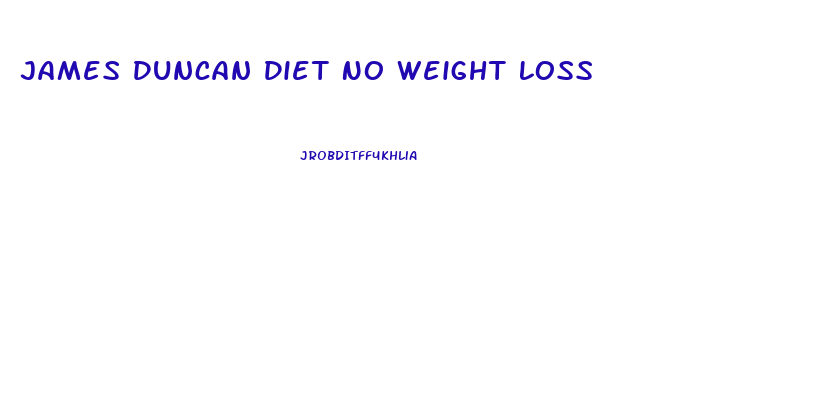 James Duncan Diet No Weight Loss