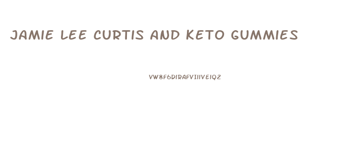 Jamie Lee Curtis And Keto Gummies