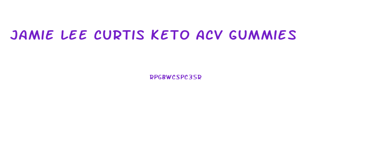 Jamie Lee Curtis Keto Acv Gummies