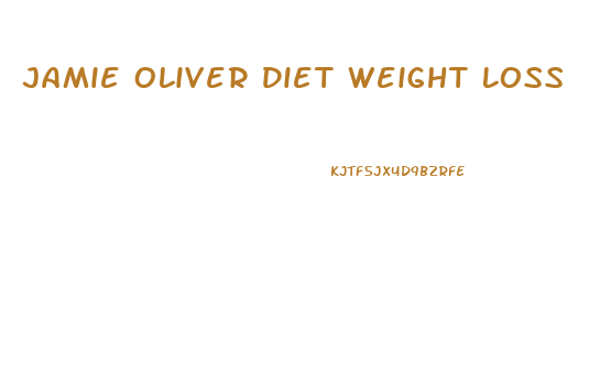 Jamie Oliver Diet Weight Loss