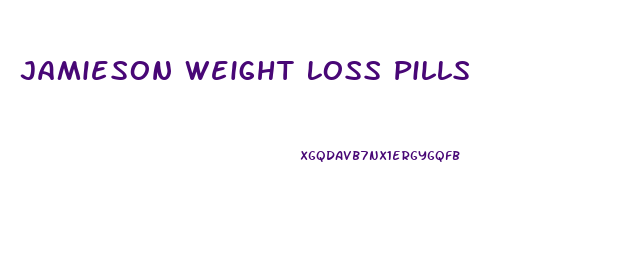 Jamieson Weight Loss Pills