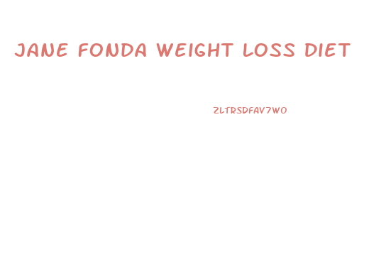 Jane Fonda Weight Loss Diet