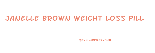 Janelle Brown Weight Loss Pill