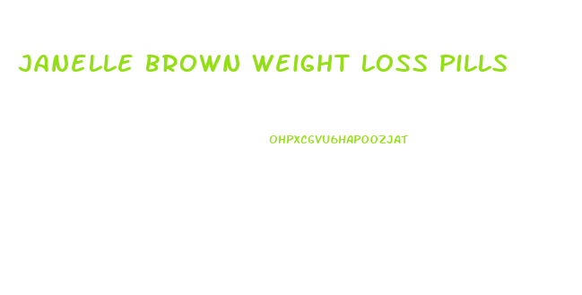 Janelle Brown Weight Loss Pills