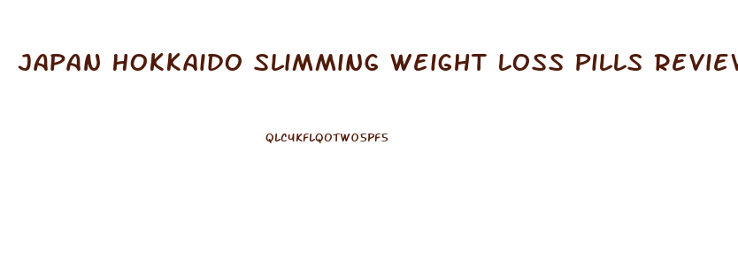 Japan Hokkaido Slimming Weight Loss Pills Reviews