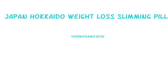 Japan Hokkaido Weight Loss Slimming Pills