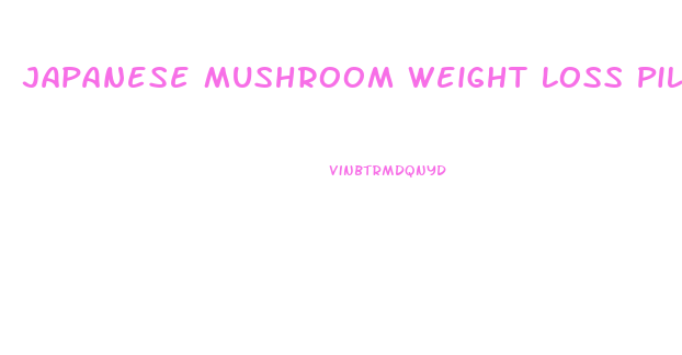 Japanese Mushroom Weight Loss Pills
