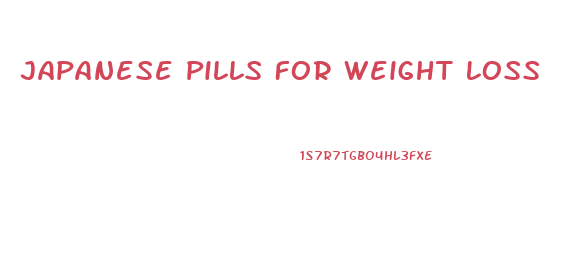 Japanese Pills For Weight Loss