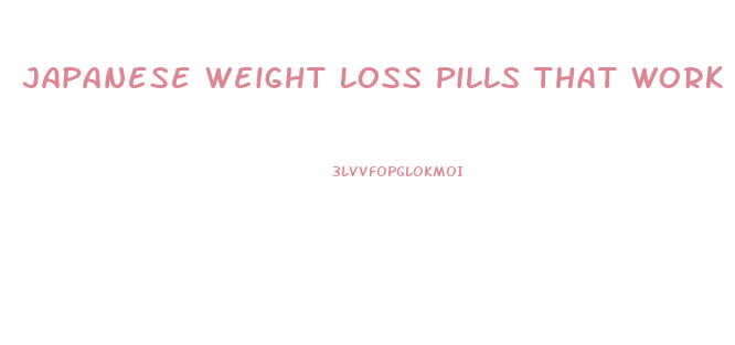 Japanese Weight Loss Pills That Work