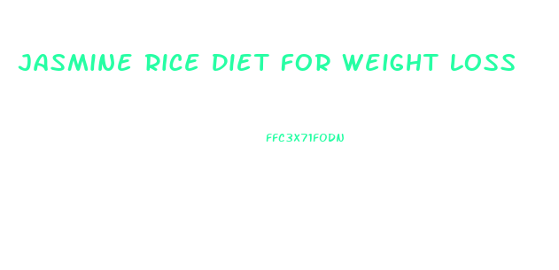 Jasmine Rice Diet For Weight Loss