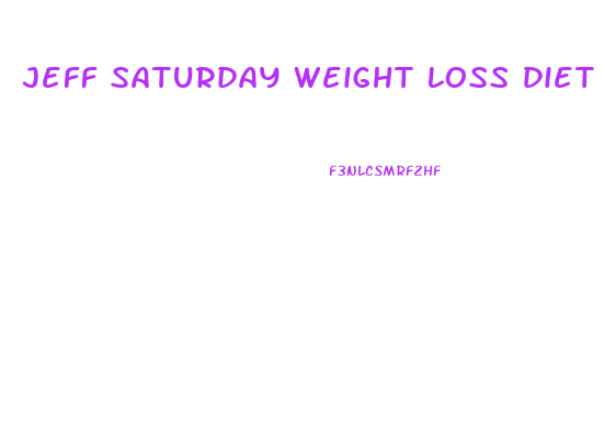 Jeff Saturday Weight Loss Diet