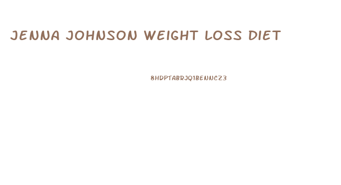 Jenna Johnson Weight Loss Diet