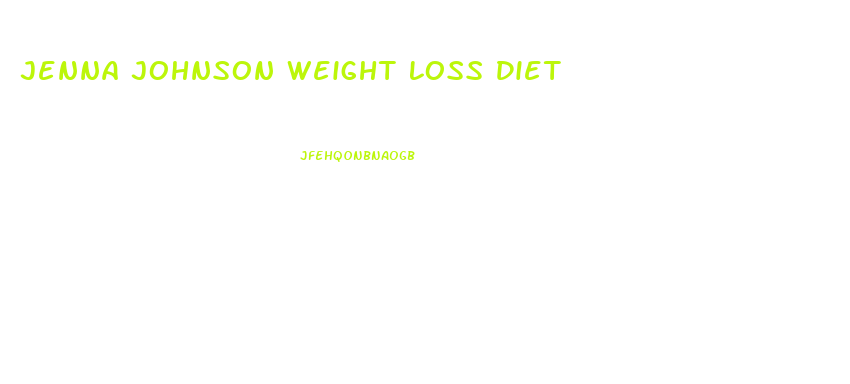 Jenna Johnson Weight Loss Diet