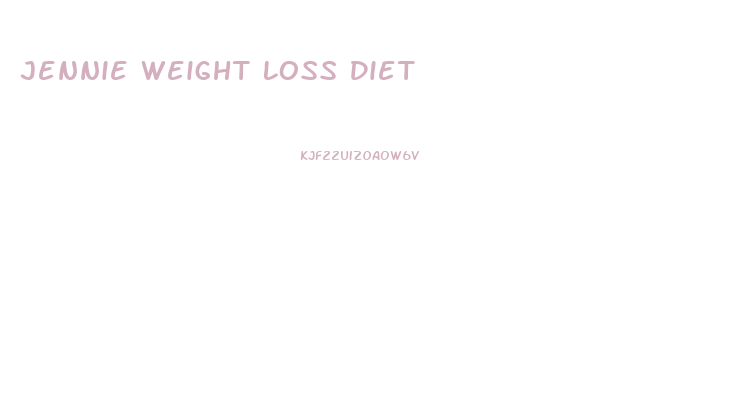 Jennie Weight Loss Diet