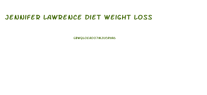 Jennifer Lawrence Diet Weight Loss