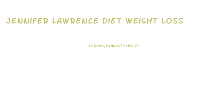 Jennifer Lawrence Diet Weight Loss