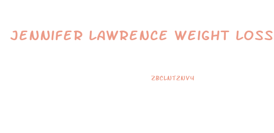 Jennifer Lawrence Weight Loss Diet