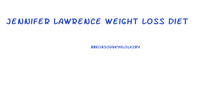 Jennifer Lawrence Weight Loss Diet