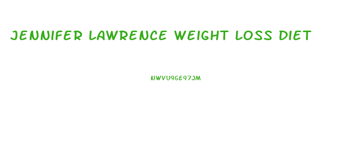 Jennifer Lawrence Weight Loss Diet