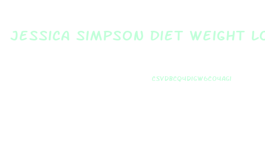 Jessica Simpson Diet Weight Loss