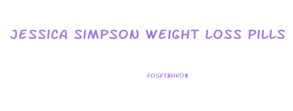 Jessica Simpson Weight Loss Pills