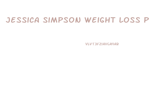 Jessica Simpson Weight Loss Pills