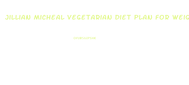 Jillian Micheal Vegetarian Diet Plan For Weight Loss