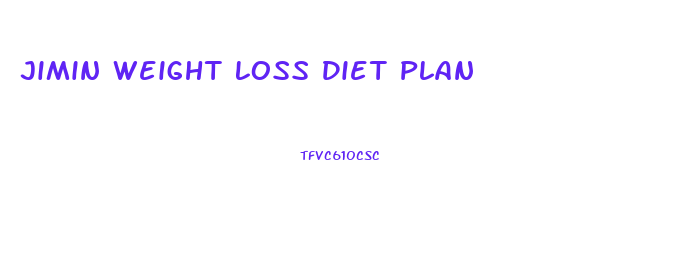 Jimin Weight Loss Diet Plan