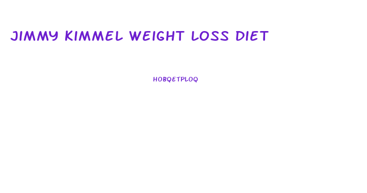 Jimmy Kimmel Weight Loss Diet