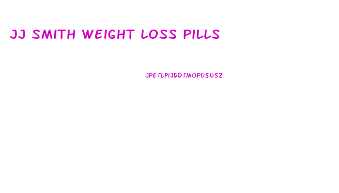 Jj Smith Weight Loss Pills