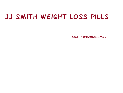 Jj Smith Weight Loss Pills