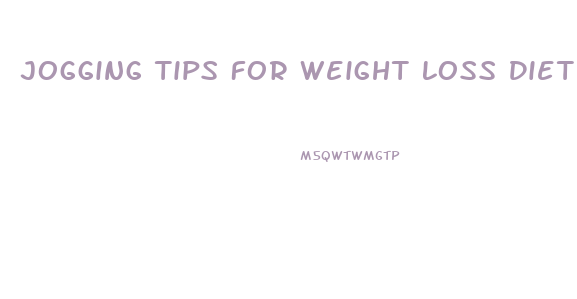 Jogging Tips For Weight Loss Diet