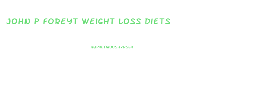 John P Foreyt Weight Loss Diets