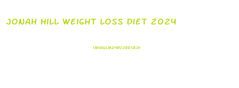 Jonah Hill Weight Loss Diet 2024