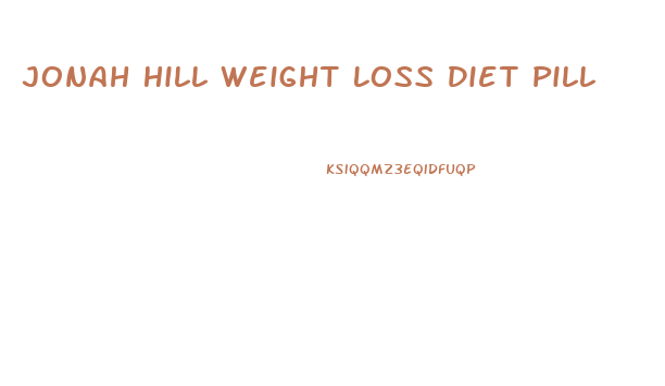 Jonah Hill Weight Loss Diet Pill