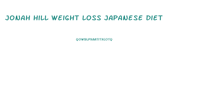 Jonah Hill Weight Loss Japanese Diet