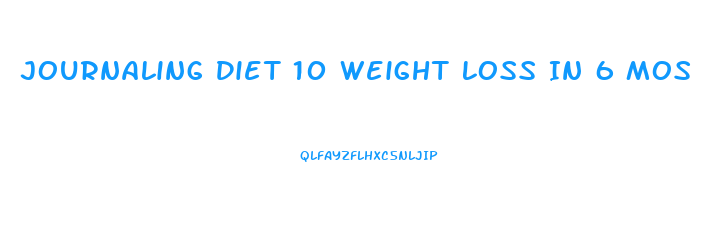 Journaling Diet 10 Weight Loss In 6 Mos