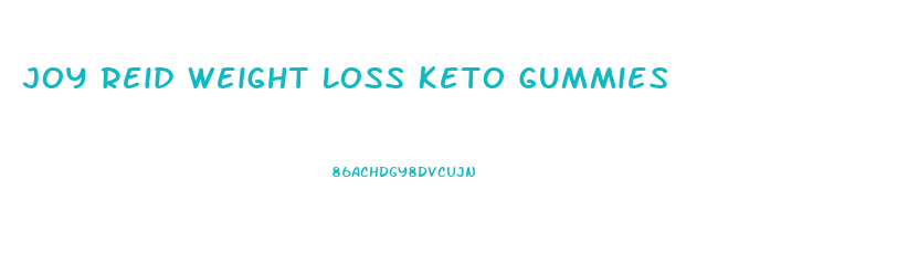 Joy Reid Weight Loss Keto Gummies