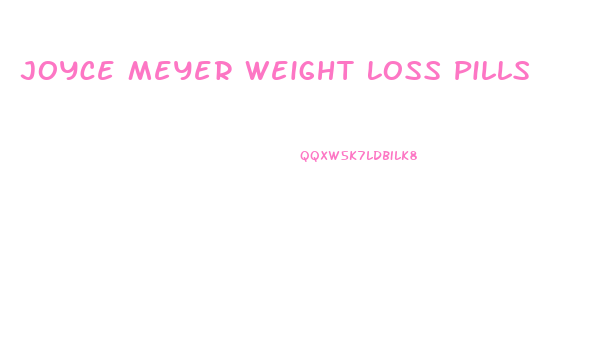 Joyce Meyer Weight Loss Pills