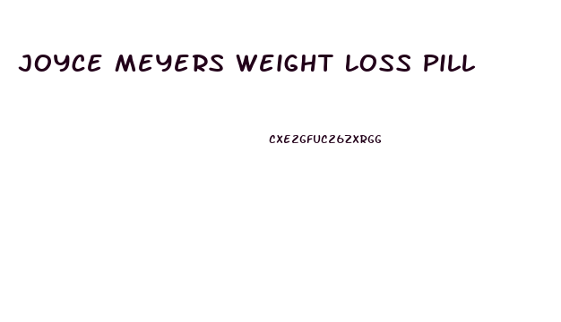 Joyce Meyers Weight Loss Pill