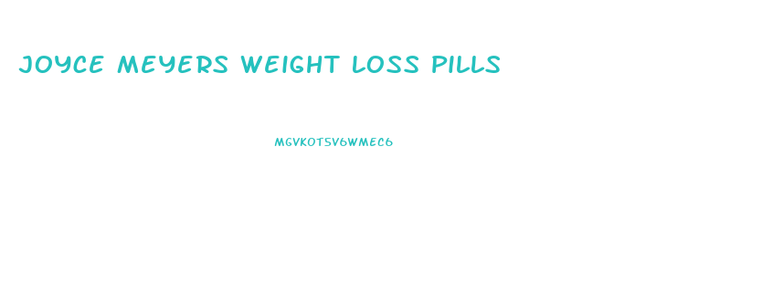Joyce Meyers Weight Loss Pills