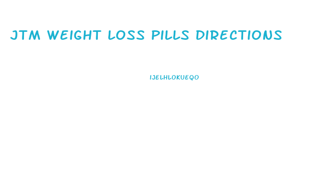 Jtm Weight Loss Pills Directions