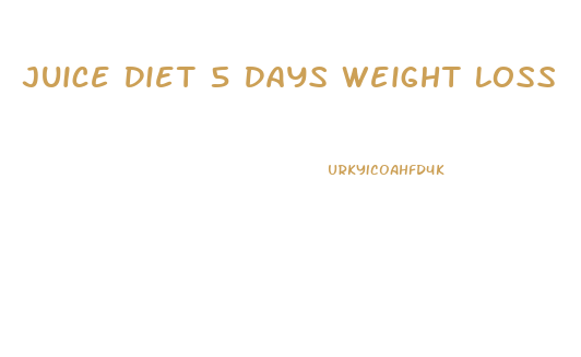 Juice Diet 5 Days Weight Loss