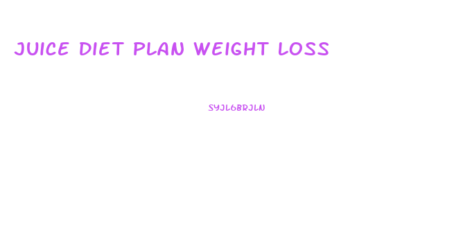 Juice Diet Plan Weight Loss