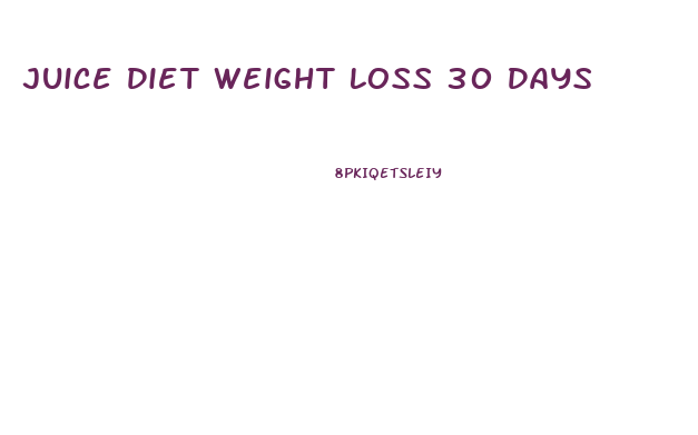Juice Diet Weight Loss 30 Days